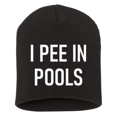 I Pee In Pools Funny Jokes Sarcastic Sayings Short Acrylic Beanie