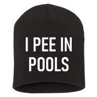 I Pee In Pools Funny Jokes Sarcastic Sayings Short Acrylic Beanie