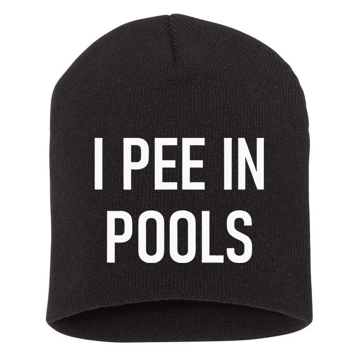 I Pee In Pools Funny Jokes Sarcastic Sayings Short Acrylic Beanie