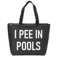 I Pee In Pools Funny Jokes Sarcastic Sayings Zip Tote Bag