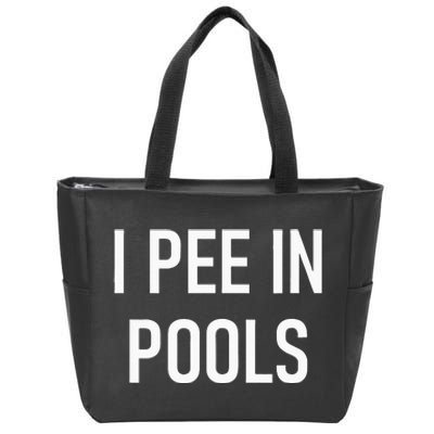 I Pee In Pools Funny Jokes Sarcastic Sayings Zip Tote Bag