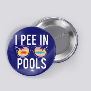 I Pee In Pools Sunglasses Funny Sarcastic Sayings Button