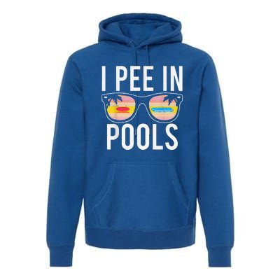 I Pee In Pools Sunglasses Funny Sarcastic Sayings Premium Hoodie