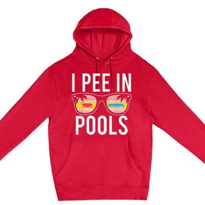 I Pee In Pools Sunglasses Funny Sarcastic Sayings Premium Pullover Hoodie