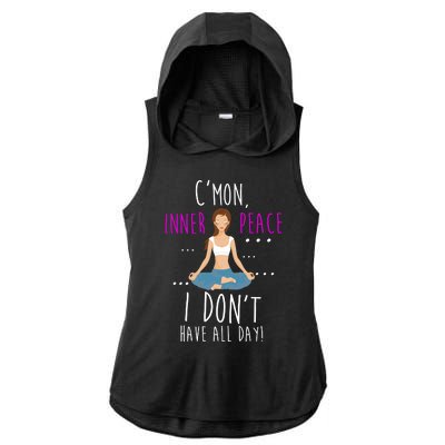 Inner Peace I Don't Have All Day Funny Yoga Ladies PosiCharge Tri-Blend Wicking Draft Hoodie Tank