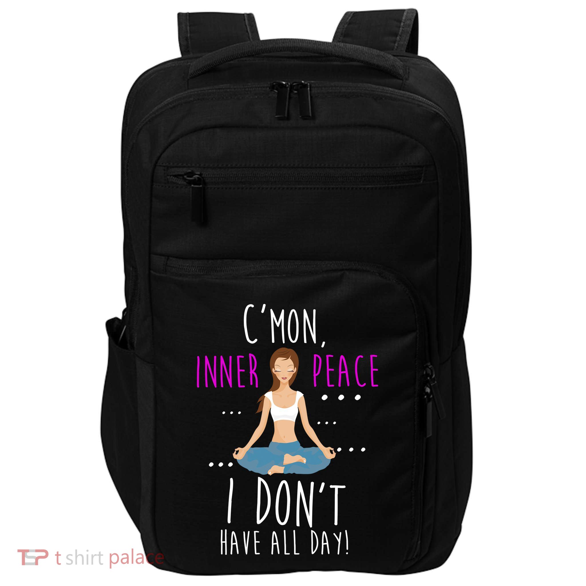 Inner Peace I Don't Have All Day Funny Yoga Impact Tech Backpack