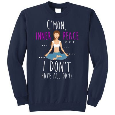 Inner Peace I Don't Have All Day Funny Yoga Tall Sweatshirt