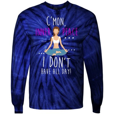 Inner Peace I Don't Have All Day Funny Yoga Tie-Dye Long Sleeve Shirt