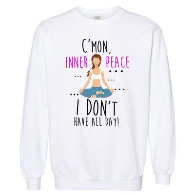 Inner Peace I Don't Have All Day Funny Yoga Garment-Dyed Sweatshirt