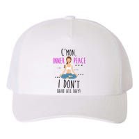 Inner Peace I Don't Have All Day Funny Yoga Yupoong Adult 5-Panel Trucker Hat