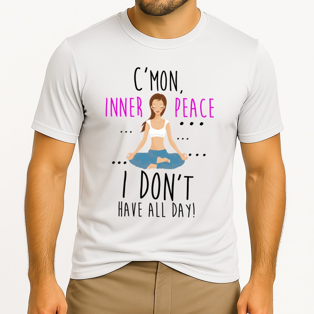 Inner Peace I Don't Have All Day Funny Yoga Performance Shirt