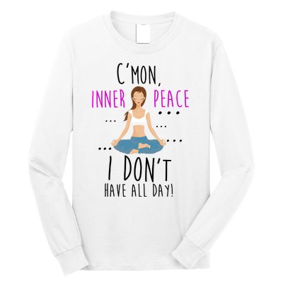 Inner Peace I Don't Have All Day Funny Yoga Long Sleeve Shirt