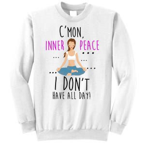 Inner Peace I Don't Have All Day Funny Yoga Sweatshirt