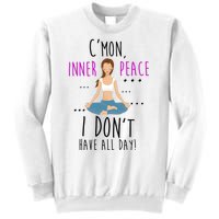 Inner Peace I Don't Have All Day Funny Yoga Sweatshirt