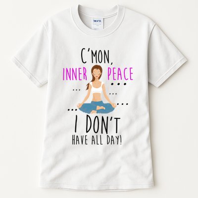 Inner Peace I Don't Have All Day Funny Yoga Tall T-Shirt