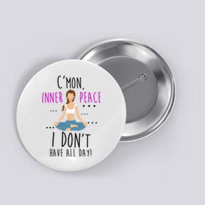 Inner Peace I Don't Have All Day Funny Yoga Button