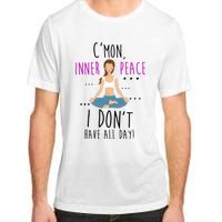 Inner Peace I Don't Have All Day Funny Yoga Adult ChromaSoft Performance T-Shirt