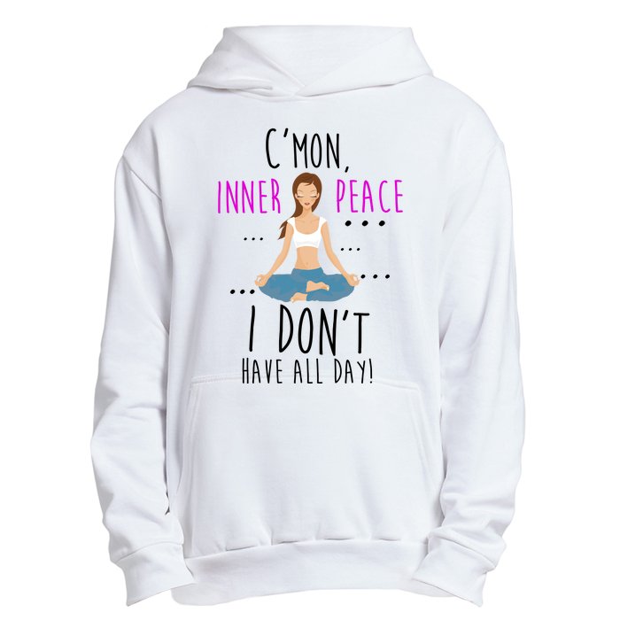 Inner Peace I Don't Have All Day Funny Yoga Urban Pullover Hoodie