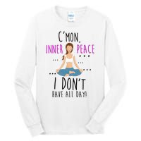 Inner Peace I Don't Have All Day Funny Yoga Tall Long Sleeve T-Shirt