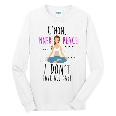 Inner Peace I Don't Have All Day Funny Yoga Tall Long Sleeve T-Shirt