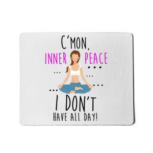 Inner Peace I Don't Have All Day Funny Yoga Mousepad