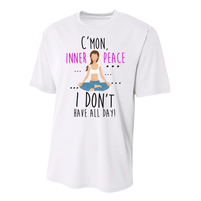 Inner Peace I Don't Have All Day Funny Yoga Performance Sprint T-Shirt