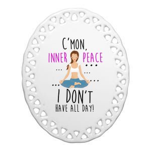 Inner Peace I Don't Have All Day Funny Yoga Ceramic Oval Ornament