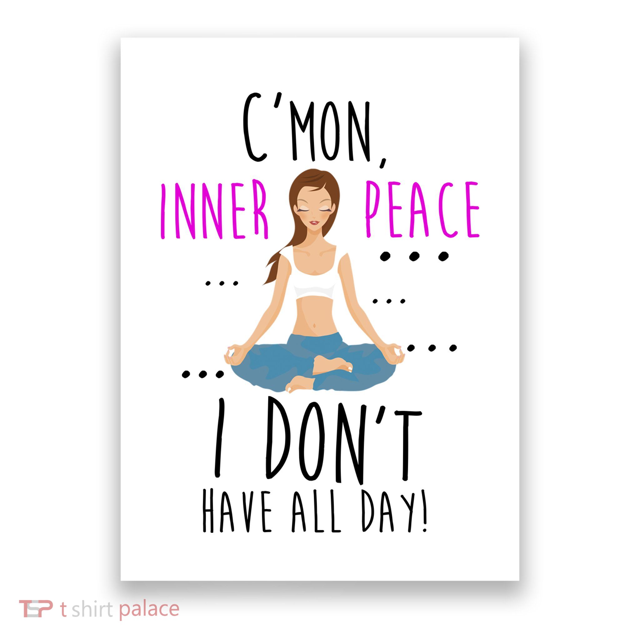 Inner Peace I Don't Have All Day Funny Yoga Poster