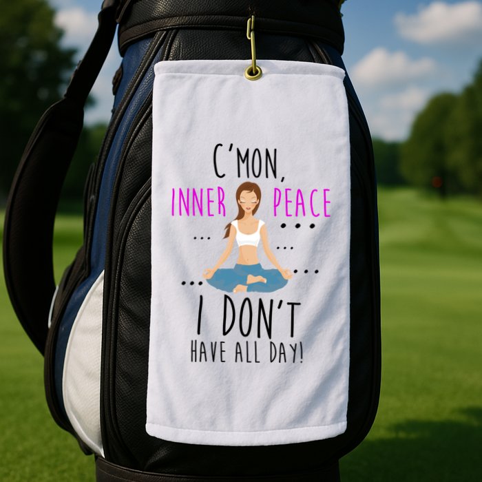 Inner Peace I Don't Have All Day Funny Yoga Golf Towel