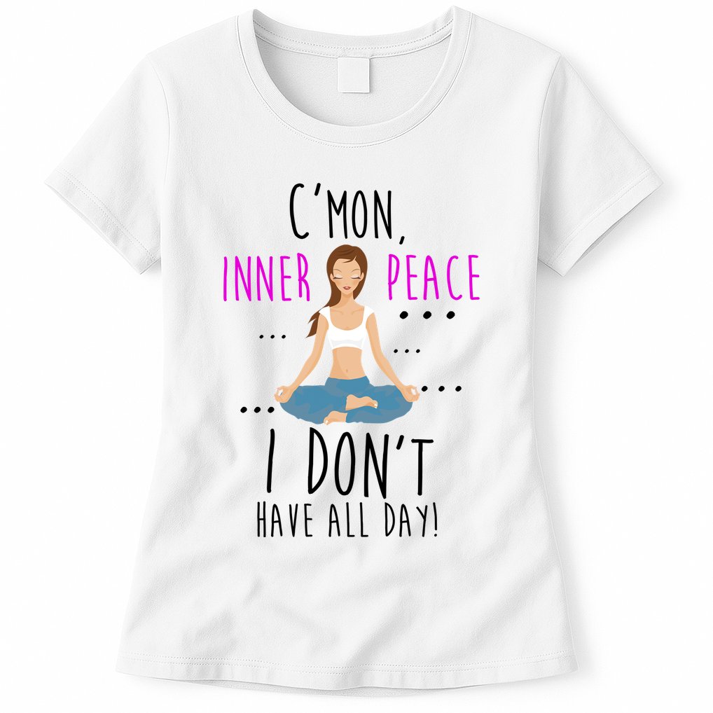Inner Peace I Don't Have All Day Funny Yoga Womens T-Shirt