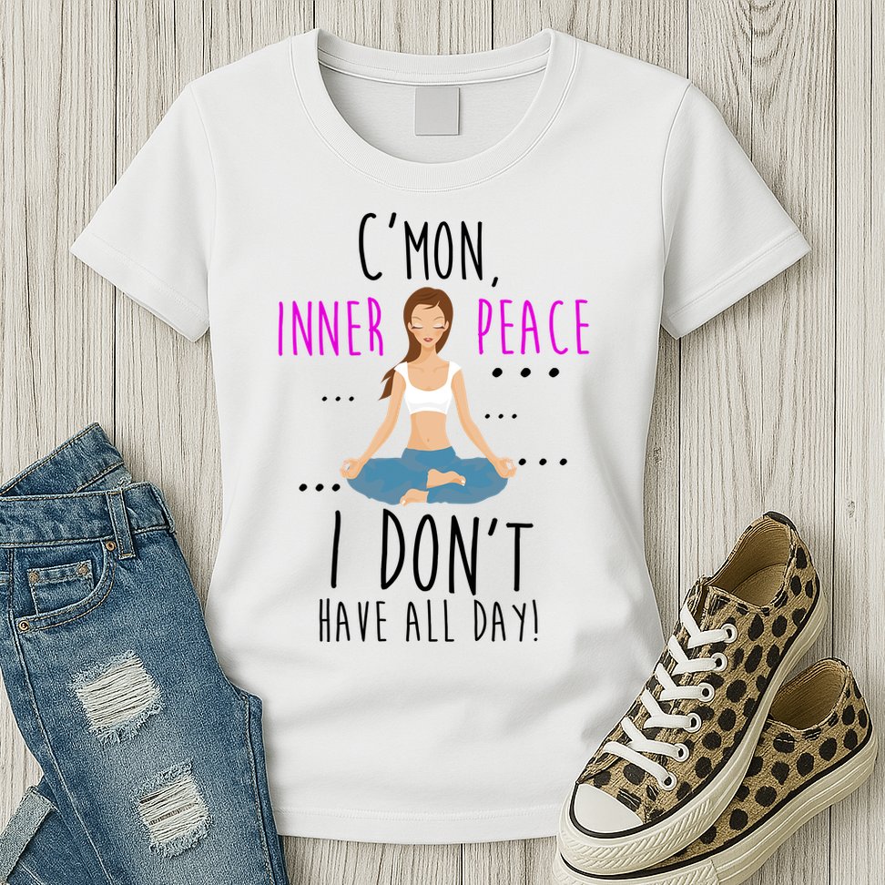 Inner Peace I Don't Have All Day Funny Yoga Womens T-Shirt