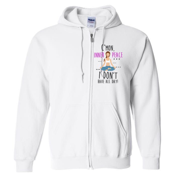 Inner Peace I Don't Have All Day Funny Yoga Full Zip Hoodie