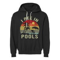 I Pee In Pools Sarcastic Sayings For Pools Lovers Retro Garment-Dyed Fleece Hoodie
