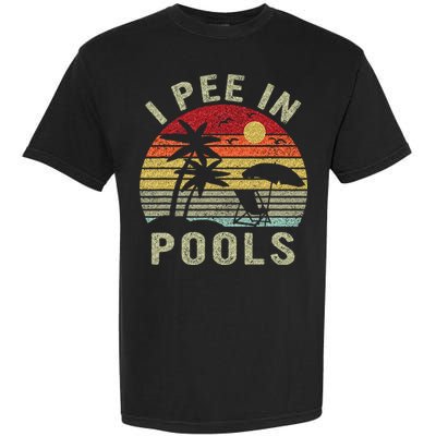I Pee In Pools Sarcastic Sayings For Pools Lovers Retro Garment-Dyed Heavyweight T-Shirt