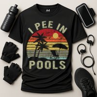 I Pee In Pools Sarcastic Sayings For Pools Lovers Retro Performance Shirt