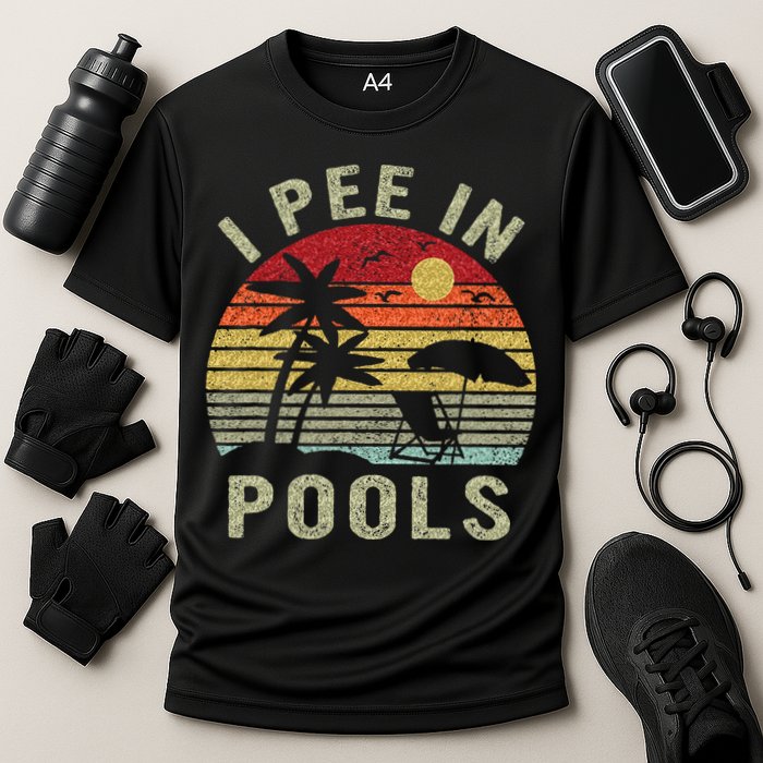 I Pee In Pools Sarcastic Sayings For Pools Lovers Retro Performance Shirt