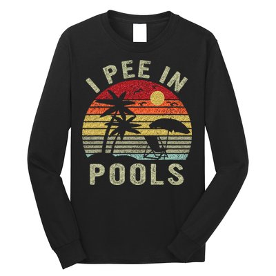 I Pee In Pools Sarcastic Sayings For Pools Lovers Retro Long Sleeve Shirt