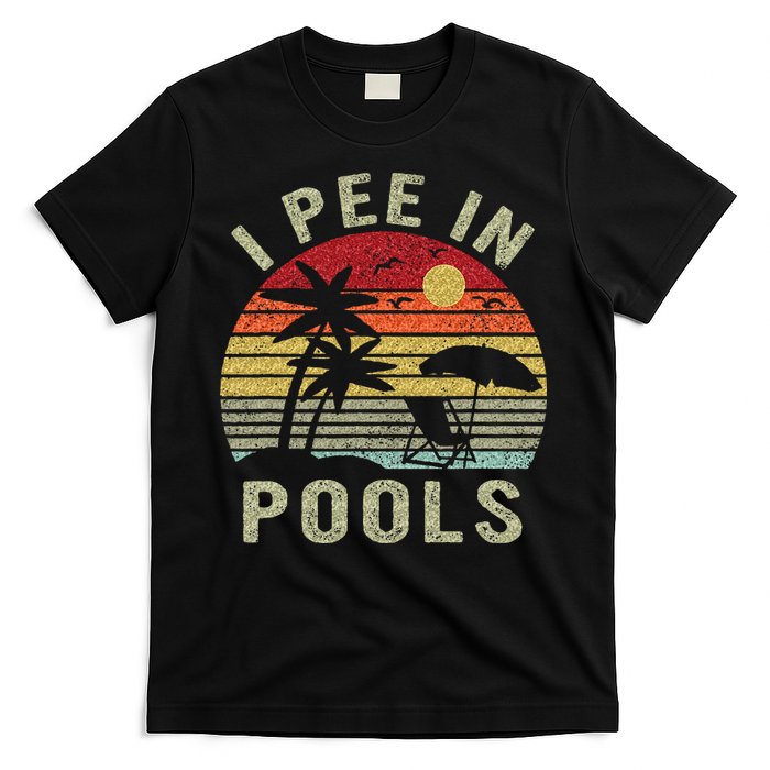 I Pee In Pools Sarcastic Sayings For Pools Lovers Retro T-Shirt
