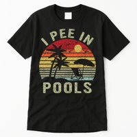 I Pee In Pools Sarcastic Sayings For Pools Lovers Retro Tall T-Shirt