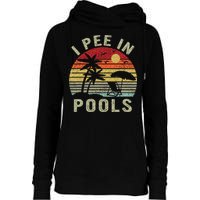 I Pee In Pools Sarcastic Sayings For Pools Lovers Retro Womens Funnel Neck Pullover Hood