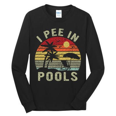 I Pee In Pools Sarcastic Sayings For Pools Lovers Retro Tall Long Sleeve T-Shirt