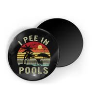 I Pee In Pools Sarcastic Sayings For Pools Lovers Retro Magnet