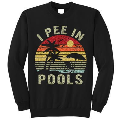 I Pee In Pools Sarcastic Sayings For Pools Lovers Retro Tall Sweatshirt