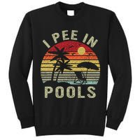 I Pee In Pools Sarcastic Sayings For Pools Lovers Retro Tall Sweatshirt