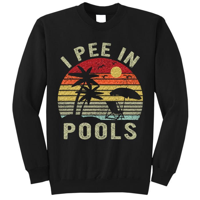 I Pee In Pools Sarcastic Sayings For Pools Lovers Retro Tall Sweatshirt