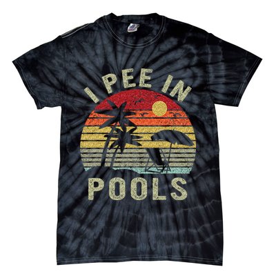 I Pee In Pools Sarcastic Sayings For Pools Lovers Retro Tie-Dye T-Shirt