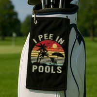 I Pee In Pools Sarcastic Sayings For Pools Lovers Retro Golf Towel