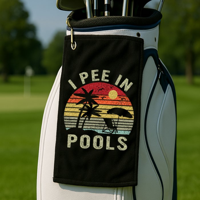 I Pee In Pools Sarcastic Sayings For Pools Lovers Retro Golf Towel