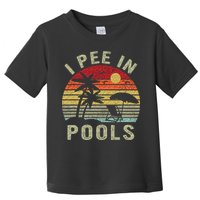 I Pee In Pools Sarcastic Sayings For Pools Lovers Retro Toddler T-Shirt