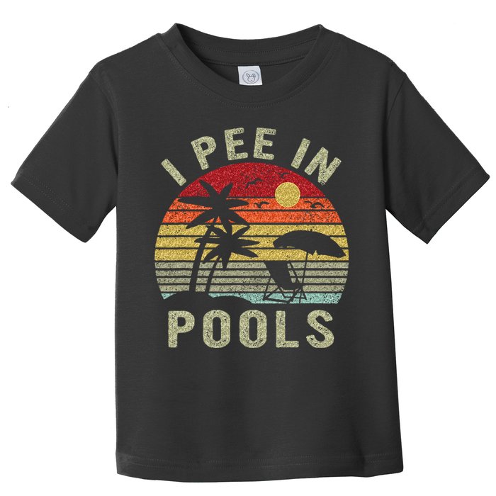 I Pee In Pools Sarcastic Sayings For Pools Lovers Retro Toddler T-Shirt